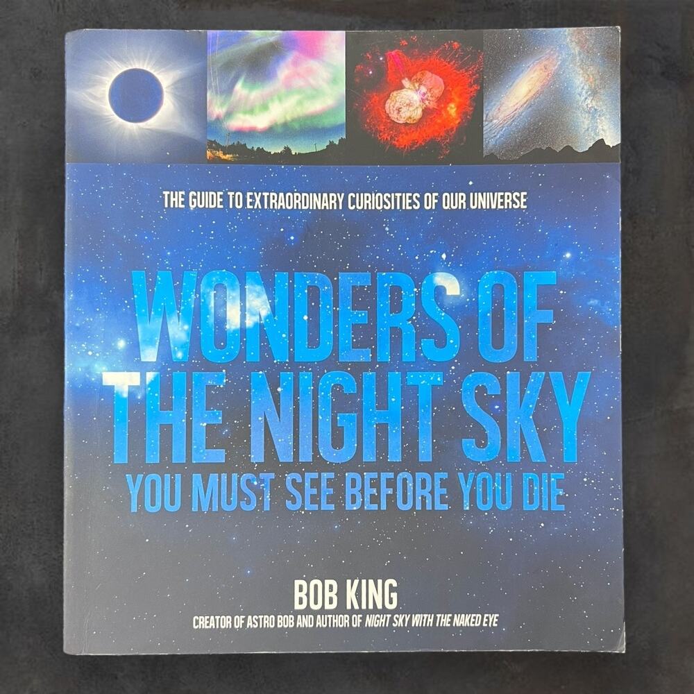 Wonders of‎ the Night Sky You Must See Before You Die by Bob King Paperback